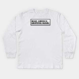 Make America Grateful Again Kids Long Sleeve T-Shirt